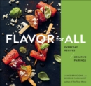 Image for Flavor for All: Everyday Recipes and Creative Pairings