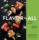 Image for Flavor For All : Everyday Recipes and Creative Pairings
