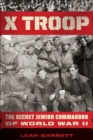 Image for X Troop: The Secret Jewish Commandos of World War II