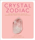 Image for Crystal Zodiac : An Astrological Guide to Enhancing Your Life with Crystals
