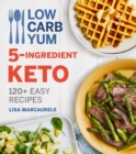 Image for Low carb yum 5-ingredient keto: 120+ easy recipes