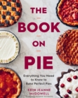 Image for The Book on Pie: Everything You Need to Know to Bake Perfect Pies