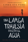 Image for Una Larga Travesia Hasta El Agua : Basada en una historia real (A Long Walk to Water Spanish edition)