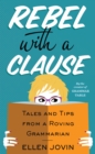 Image for Rebel With A Clause : Tales and Tips from a Roving Grammarian