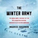 Image for The Winter Army : The World War II Odyssey of the 10th Mountain Division, America&#39;s Elite Alpine Warriors