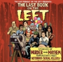 Image for The Last Book On The Left : Stories of Murder and Mayhem from History&#39;s Most Notorious Serial Killers