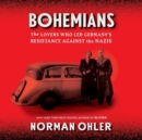 Image for The Bohemians : The Lovers Who Led Germany&#39;s Resistance Against the Nazis