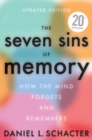 Image for The Seven Sins Of Memory Updated Edition : How the Mind Forgets and Remembers