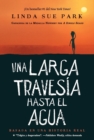 Image for Una Larga Travesia Hasta El Agua : Basada en una historia real (A Long Walk to Water Spanish edition)