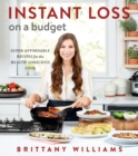 Image for Instant Loss On A Budget : Super-Affordable Recipes for the Health-Conscious Cook
