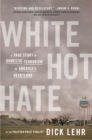 Image for White Hot Hate: A True Story of Domestic Terrorism in America&#39;s Heartland