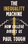 Image for The Inequality Machine : How College Divides Us