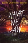 Image for What We Saw : A Thriller