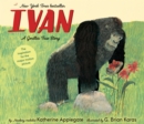 Image for Ivan: A Gorilla&#39;s True Story