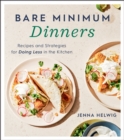 Image for Bare minimum dinners  : recipes and strategies for doing less in the kitchen