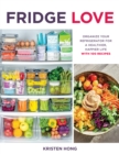 Image for Fridge Love: Organize Your Refrigerator for a Healthier, Happier Life : With 100 Recipes