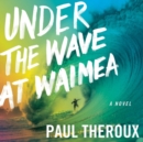 Image for Under The Wave At Waimea