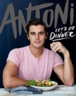 Image for Antoni: Let&#39;s Do Dinner Signed Edition