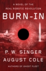 Image for Burn-in  : a novel of the real robotic revolution
