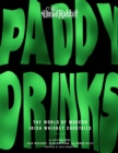 Image for Paddy drinks  : the world of modern Irish whiskey cocktails
