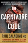 Image for The Carnivore Code: Unlocking the Secrets to Optimal Health by Returning to Our Ancestral Diet