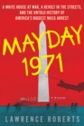 Image for Mayday 1971  : a White House at war, a revolt in the streets, and the untold history of America&#39;s biggest mass arrest