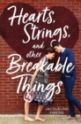 Image for Hearts, strings, and other breakable things