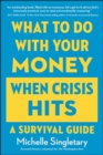 Image for What to Do with Your Money When Crisis Hits: A Survival Guide