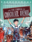 Image for On the Corner of Chocolate Avenue : How Milton Hershey Brought Milk Chocolate to America