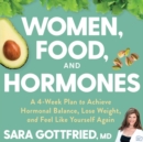 Image for Women, Food, And Hormones : A 4-Week Plan to Achieve Hormonal Balance, Lose Weight, and Feel Like Yourself Again