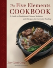Image for The Five Elements Cookbook: A Guide to Traditional Chinese Medicine With Recipes for Everyday Healing