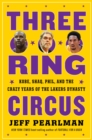 Image for Three-Ring Circus : Kobe, Shaq, Phil, and the Crazy Years of the Lakers Dynasty