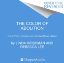 Image for The Color of Abolition Unabridged POD : How a Printer, a Prophet, and a Contessa Moved a Nation