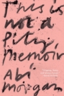 Image for This Is Not A Pity Memoir