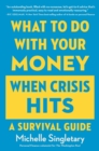 Image for What To Do With Your Money When Crisis Hits