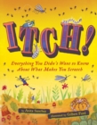 Image for Itch!  : everything you didn&#39;t want to know about what makes you scratch