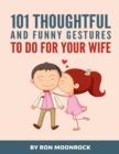 Image for 101 Thoughtful and Funny Gestures to Do for Your Wife