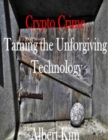 Image for Crypto Crime Taming the Unforgiving Technology