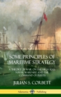 Image for Some Principles of Maritime Strategy : A Theory of War on the High Seas; Naval Warfare and the Command of Fleets (Hardcover)