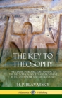 Image for The Key to Theosophy : The Classic Introductory Manual to the Theosophical Society and Movement by Its Co-Founder, Madame Blavatsky (Hardcover)