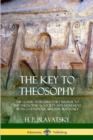 Image for The Key to Theosophy : The Classic Introductory Manual to the Theosophical Society and Movement by Its Co-Founder, Madame Blavatsky