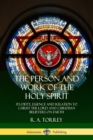 Image for The Person and Work of the Holy Spirit : Its Deity, Essence and Relation to Christ the Lord and Christian Believers on Earth
