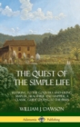 Image for The Quest of the Simple Life : Retiring to the Country and Living Simpler, Healthier and Happier; A Classic Guide Dating to the 1900s (Hardcover)