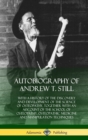 Image for Autobiography of Andrew T. Still : With a History of the Discovery and Development of the Science of Osteopathy, Together with an Account of the School of Osteopathy, Osteopathic Medicine and Manipula