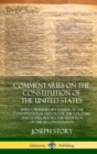Image for Commentaries on the Constitution of the United States : With a Preliminary Review of the Constitutional History of the Colonies and States, Before the Adoption of the US Constitution (Hardcover)