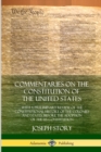 Image for Commentaries on the Constitution of the United States : With a Preliminary Review of the Constitutional History of the Colonies and States, Before the Adoption of the US Constitution