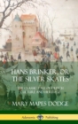Image for Hans Brinker, or The Silver Skates : The Classic Tale of Dutch Culture and Heritage (Hardcover)
