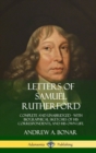Image for Letters of Samuel Rutherford : Complete and Unabridged, with biographical sketches of his correspondents, and of his own life (Hardcover)