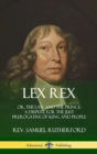 Image for Lex Rex : Or, The Law and The Prince: A Dispute for The Just Prerogative of King and People (Hardcover)