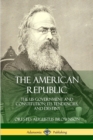 Image for The American Republic : The US Government and Constitution; its Tendencies and Destiny